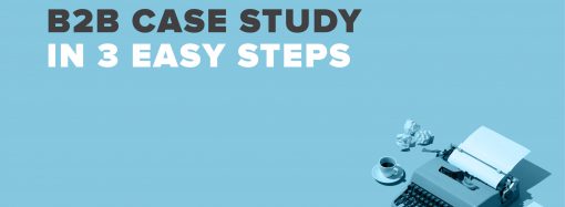 How To Write An Effective B2B Case Study In 3 Easy Steps